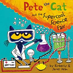 Icon image Pete the Cat and the Supercool Science Fair: Includes Over 30 Stickers!