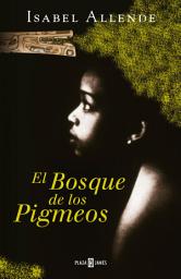 Icon image El Bosque de los Pigmeos (Memorias del Águila y del Jaguar 3) (Memorias del Águila y del Jaguar 3)