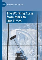 Icon image The Working Class from Marx to Our Times