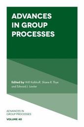 Icon image Advances in Group Processes: Volume 40