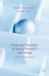 Icon image Form and Dialectic in Georg Simmel's Sociology: A New Interpretation