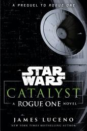 Icon image Catalyst (Star Wars): A Rogue One Novel