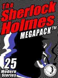 Icon image The Sherlock Holmes Megapack: 25 Modern Tales by Masters: 25 Modern Tales by Masters