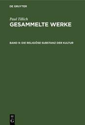 Icon image Die religiöse Substanz der Kultur: Schriften zur Theologie der Kultur