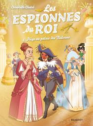 Icon image Les espionnes du roi - Piège au palais des Tuileries