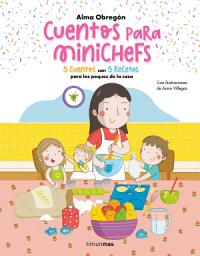 Icon image Cuentos para minichefs: 5 cuentos con 5 recetas para los peques de la casa