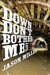 Icon image Down Don't Bother Me: A Novel