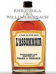 Icon image L'Assommoir: A Play in Five Acts
