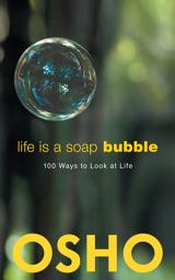 Icon image Life Is a Soap Bubble: 100 Ways to Look at Life