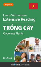 Icon image Vietnamese Extensive Reading: GROWING PLANTS: Level 3