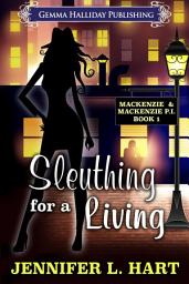 Icon image Sleuthing for a Living: A Mackenzie & Mackenzie PI Mystery