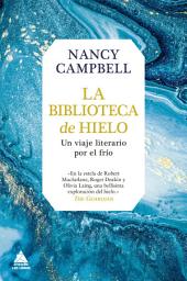Icon image La biblioteca de hielo: Un viaje literario por el frío