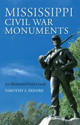 Icon image Mississippi Civil War Monuments: An Illustrated Field Guide