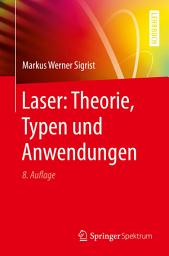 Icon image Laser: Theorie, Typen und Anwendungen: Ausgabe 8