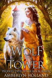 Icon image Wolf in the Tower: A Fantasy Romance Fairy Tale Retelling