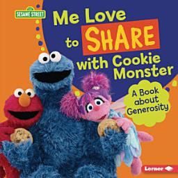 Icon image Me Love to Share with Cookie Monster: A Book about Generosity