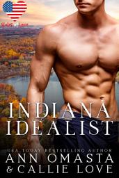 Icon image States of Love: Indiana Idealist: A Spicy, Enemies-to-Lovers, Opposites-Attract Romance