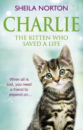 Icon image Charlie the Kitten Who Saved A Life