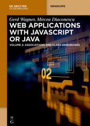Icon image Web Applications with Javascript or Java: Volume 2: Associations and Class Hierarchies