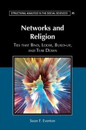 Icon image Networks and Religion: Ties that Bind, Loose, Build-up, and Tear Down