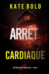 Icon image Arrêt cardiaque (Un thriller Beth Drake du FBI — tome 3)