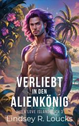 Icon image Verliebt in den Alienkönig: Eine Enemies-to-Lovers-Romance in einer intergalaktischen Reality-Show