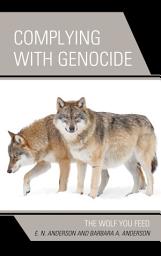 Icon image Complying with Genocide: The Wolf You Feed