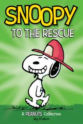Icon image Snoopy to the Rescue: A PEANUTS Collection