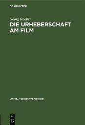 Icon image Die Urheberschaft am Film: Probleme und Aufgaben der Rechtsreform