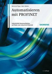 Icon image Automatisieren mit PROFINET: Industrielle Kommunikation auf Basis von Industrial Ethernet, Ausgabe 2