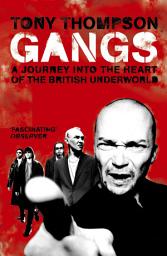Icon image Gangs: A Journey into the Heart of the British Underworld