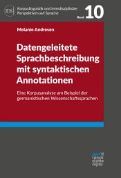 Icon image Datengeleitete Sprachbeschreibung mit syntaktischen Annotationen: Eine Korpusanalyse am Beispiel der germanistischen Wissenschaftssprachen