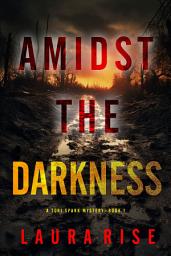 Icon image Amidst the Darkness (A Tori Spark FBI Suspense Thriller—Book 1)