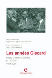 Icon image Les années Giscard: Valéry Giscard d'Estaing et l'Europe 1974 -1981
