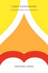 Icon image Lama Tsongkhapa: La vita di un Buddha nel Paese delle Nevi