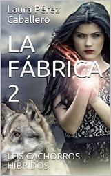 Icon image La Fábrica: Los cachorros híbridos