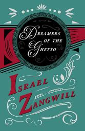 Icon image Dreamers of the Ghetto: With a Chapter From English Humorists of To-day by J. A. Hammerton
