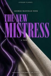 Icon image The New Mistress: A Tale of a Village School