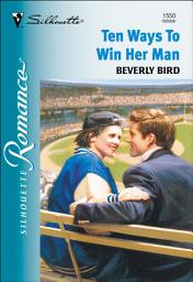 Icon image Ten Ways To Win Her Man