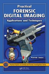 Icon image Practical Forensic Digital Imaging: Applications and Techniques