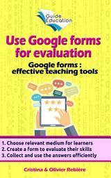 Icon image Use Google forms for evaluation: Google forms and quizzes as effective educational tools