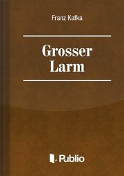 Icon image Project Gutenberg: Grosser Larm