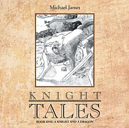 Icon image Knight Tales: Book 1: a Knight and a Dragon