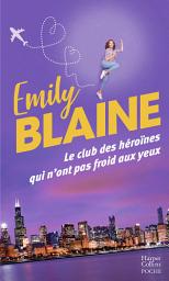 Icon image Le club des héroïnes qui n'ont pas froid aux yeux: Par l autrice de Dear You, la série évènement Amazon Prime 2025