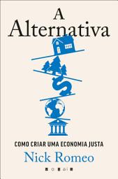Icon image A Alternativa: Como Criar Uma Economia Mais Justa