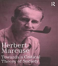 Icon image Towards a Critical Theory of Society: Collected Papers of Herbert Marcuse, Volume 2