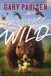 Icon image This Side of Wild: Mutts, Mares, and Laughing Dinosaurs