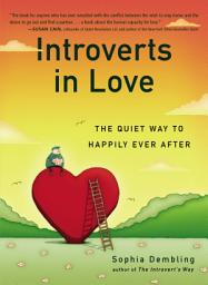 Icon image Introverts in Love: The Quiet Way to Happily Ever After