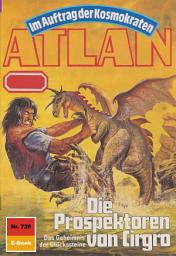 Icon image Atlan 728: Die Prospektoren von Cirgro: Atlan-Zyklus "Im Auftrag der Kosmokraten"