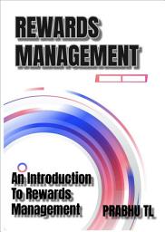 Icon image REWARDS MANAGEMENT: An Introduction To Rewards Management